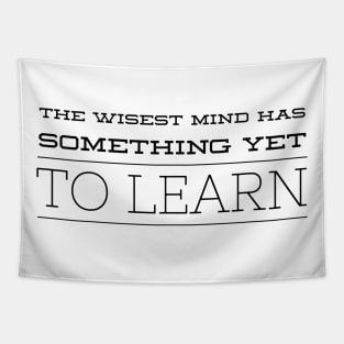 the wisest mind has something yet to learn Tapestry