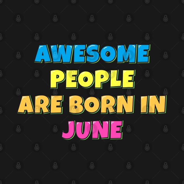 Awesome People Are Born in June by ardp13