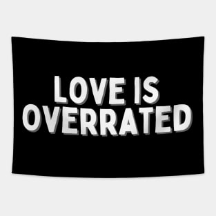 Love is Overrated, Singles Awareness Day Tapestry