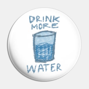 DRINK MORE WATER TYPOGRAPHY WITH A GLASS OF WATER CRAYON DRAWING Pin