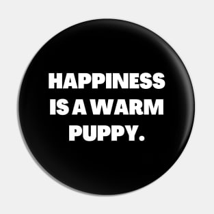 Happiness is a warm puppy Pin