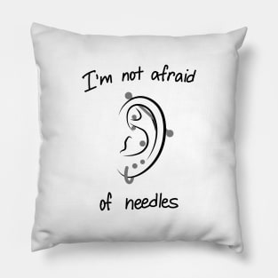 I'm not afraid of needles Pillow