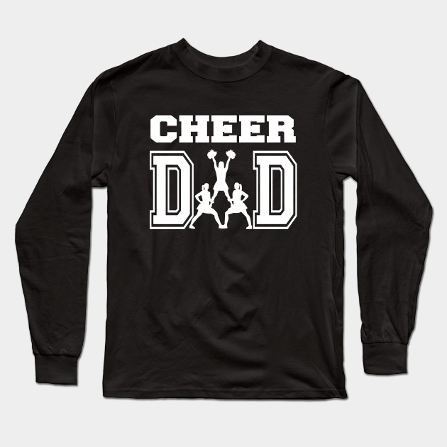 Cheer Dad Cheerleading Gift Idea Cheer Dad Long Sleeve T Shirt Teepublic