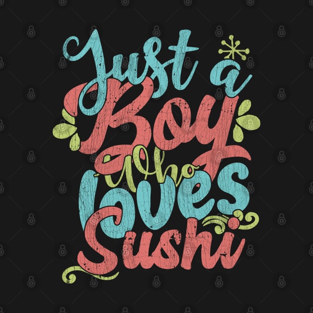 Just A Boy Who Loves Sushi Gift product by theodoros20