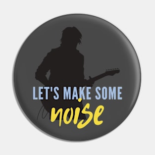 Let's Make Some Noise Pin