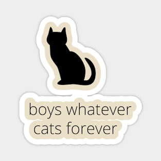 boys, whatever. cats, forever Magnet