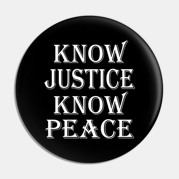 Know Justice Know Peace Pin by WorkMemes