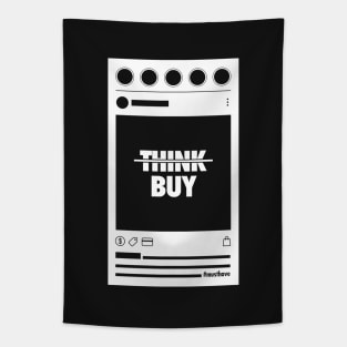 Don't Think, Buy - Social Media feed (white) Tapestry