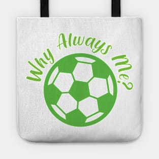 Why Always Me Tote