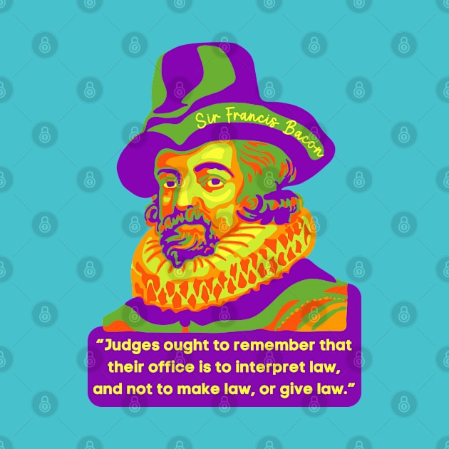 Sir Francis Bacon Portrait and Quote by Slightly Unhinged