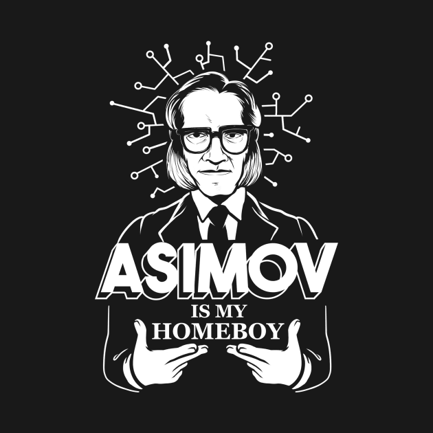 Asimov is my Homeboy by juanotron