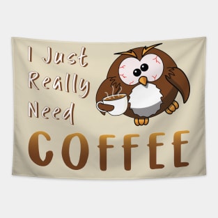 I Just Really Need Coffee Funny Owl Tapestry