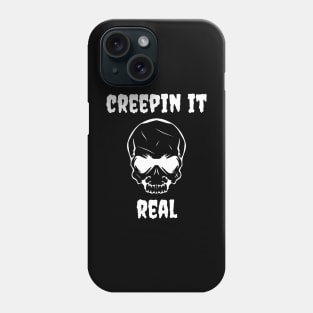 CREEPIN IT REAL Phone Case