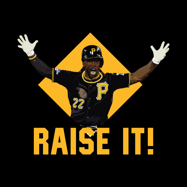 Raise It! - Pittsburgh Pirates by Merlino Creative