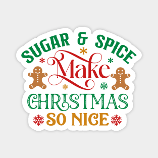 Sugar and spice; Christmas; rhyme; baking; bake; baker; cook; cooking; Xmas; Merry Christmas; cute; funny; humor; Christmas pun Magnet