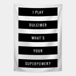 I Play Dulcimer What's Your Superpower? Tapestry