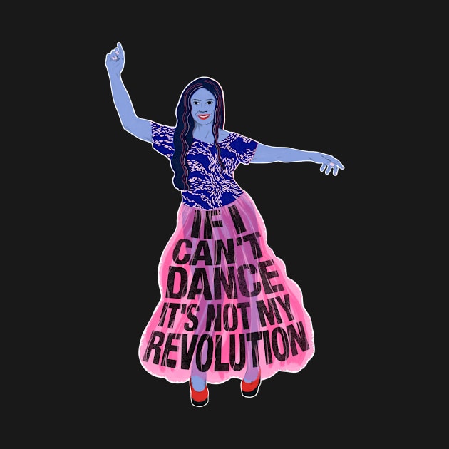 If i can't dance it's not my revolution by LauraBustos