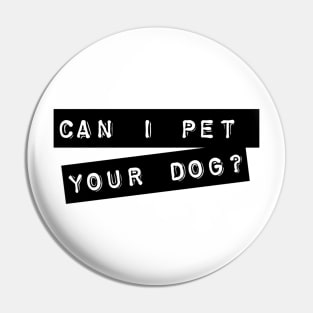 Can I pet your dog? Pin