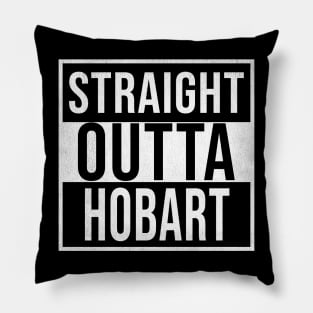 Straight Outta Hobart - Gift for Australian From Hobart in Tasmania Australia Pillow