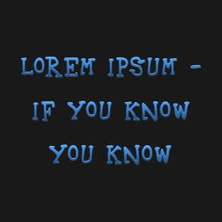 Lorem Ipsum  Humour T-Shirt