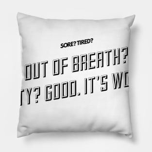 sore tired out of breath sweaty good it's working Pillow