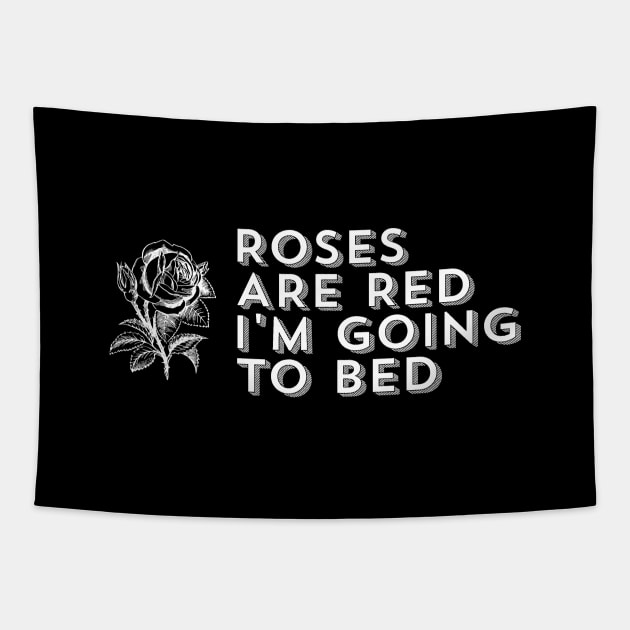 Roses Are Red I'm Going to Bed - Sarcastic Saying Tapestry by ballhard