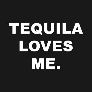 Tequila Loves Me T-Shirt