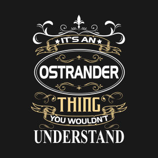 Ostrander Name Shirt It's An Ostrander Thing You Wouldn't Understand T-Shirt