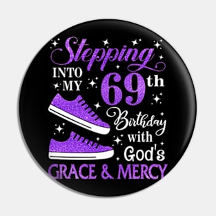 Stepping Into My 69th Birthday With God's Grace & Mercy Bday Pin