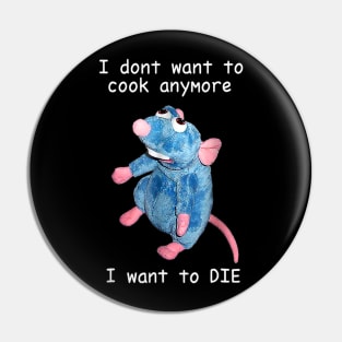 I Don't Want To Cook Anymore I Want To Die Pin
