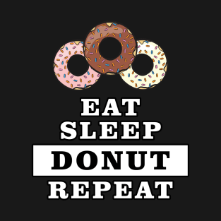 Eat Sleep Donut Repeat - Funny Quote T-Shirt