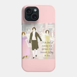 Pride and Prejudice Dancing is a Step towards falling in love Phone Case