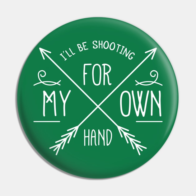 I'll Be Shooting for My Own Hand, Merida inspired Brave tee Pin by KellyDesignCompany