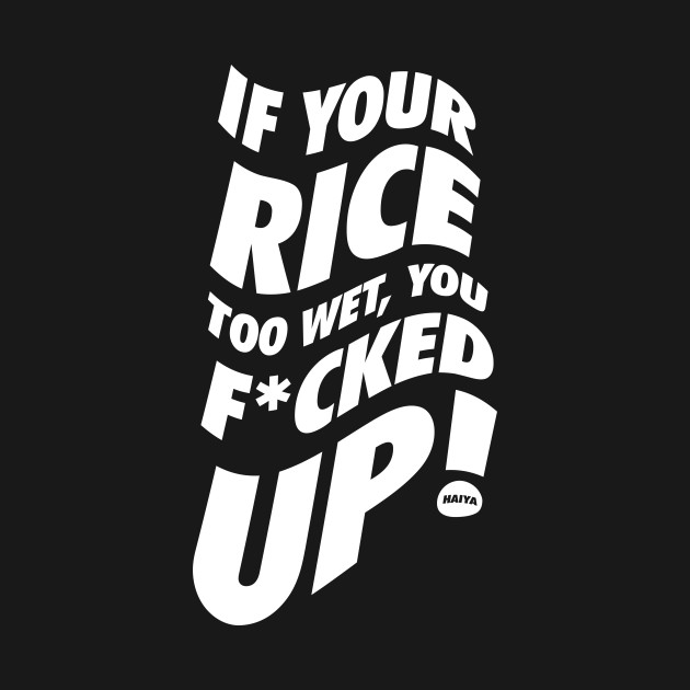 Disover If Your Rice Is Too Wet - Uncle Roger - Funny Quote - T-Shirt