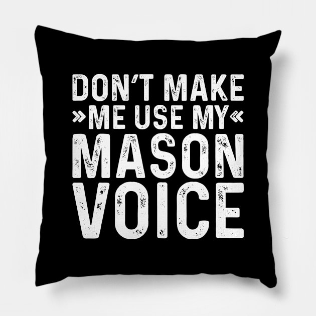 Don't Make Me Use My Mason Voice Pillow by Saimarts