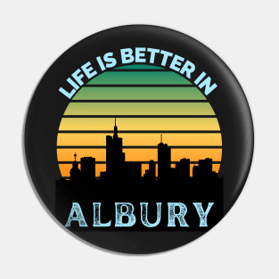 Life Is Better In Albury - Albury Skyline - Albury Skyline City Travel & Adventure Lover Pin