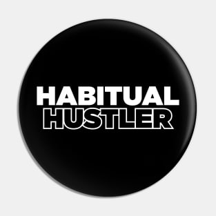 Habitual Hustler Pin