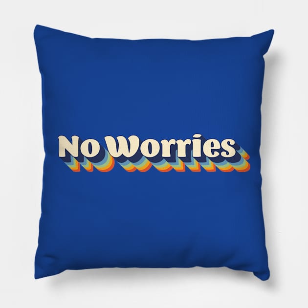 No Worries Pillow by bryankremkau