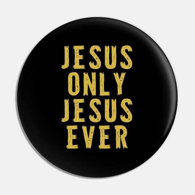 Jesus Only Jesus Ever - Christian Quote Pin by GraceFieldPrints