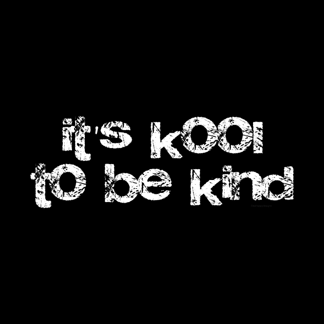 It's kool to be kind! by be happy