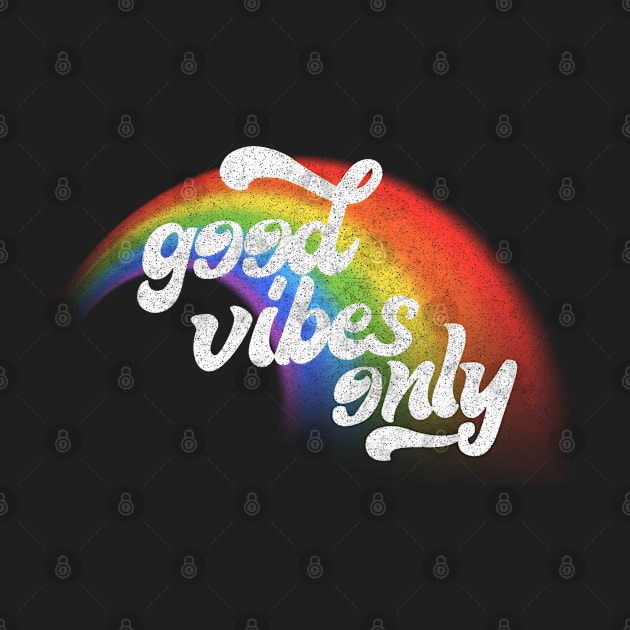 Good Vibes Only / Retro Faded Rainbow Design by DankFutura