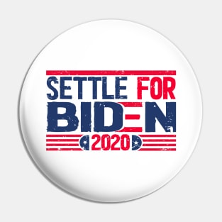 Settle for Biden 2020 election Pin