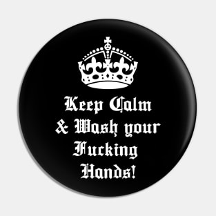 Keep Calm and Wash Your Fucking Hands Pin