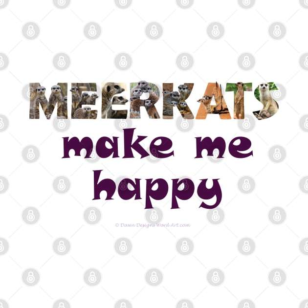 Meerkats make me happy - wildlife oil painting word art by DawnDesignsWordArt