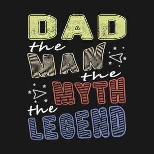 Dad, The Man The Myth The Legend Fathers Day T-Shirt