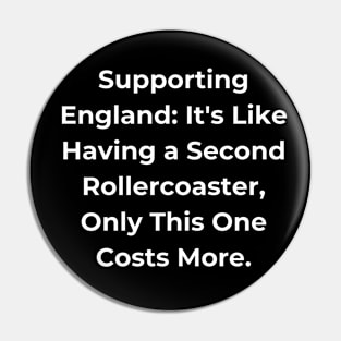 Euro 2024 - Supporting England: It's Like Having a Second Rollercoaster, Only This One Costs More. Pin