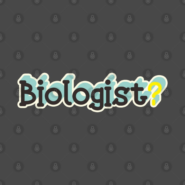 Biologist? by CHEPATKAYASHOP