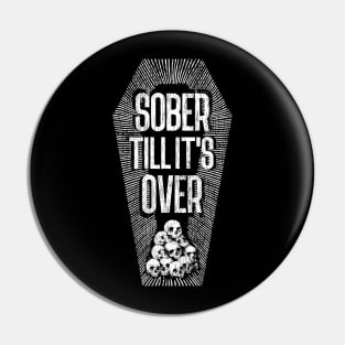Sober Till It's Over Pin