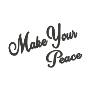 Make Your Peace T-Shirt