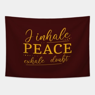 I inhale Peace, exhale doubt Tapestry